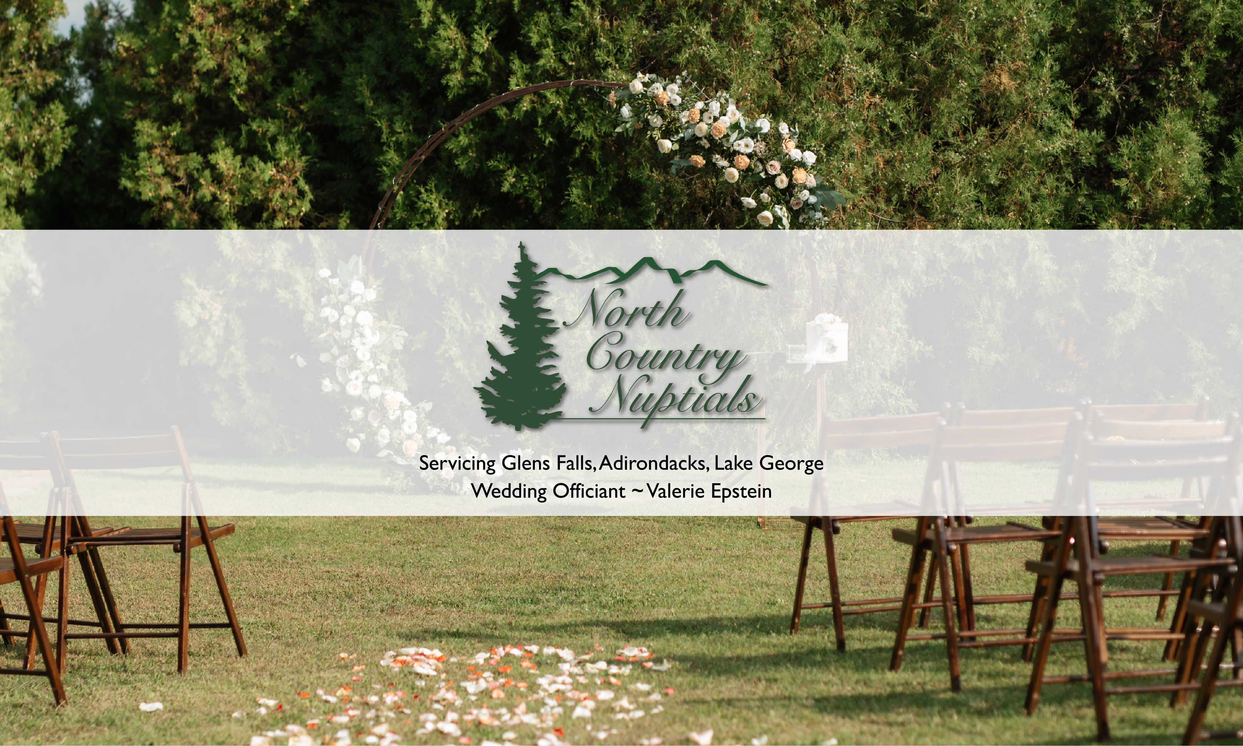 North Country Nuptials
Servicing Glens Falls, Adirondacks, Lake George
Wedding Officiant Valerie Epstein